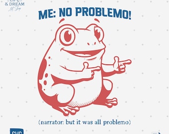 Funny Frog 'Me No Problemo' Sarcastic Meme Design (PNG SVG)