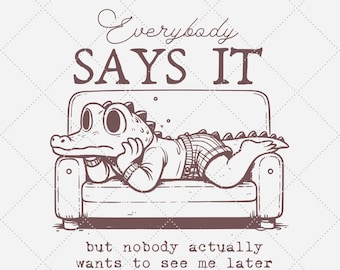 See You Later Alligator PNG, Funny Sarcastic Quote (Digital Download)