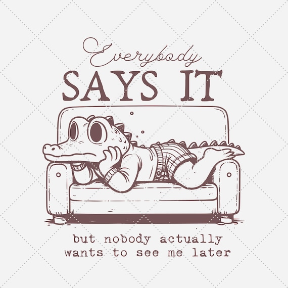 See You Later Alligator PNG, Funny Sarcastic Quote (Digital Download)