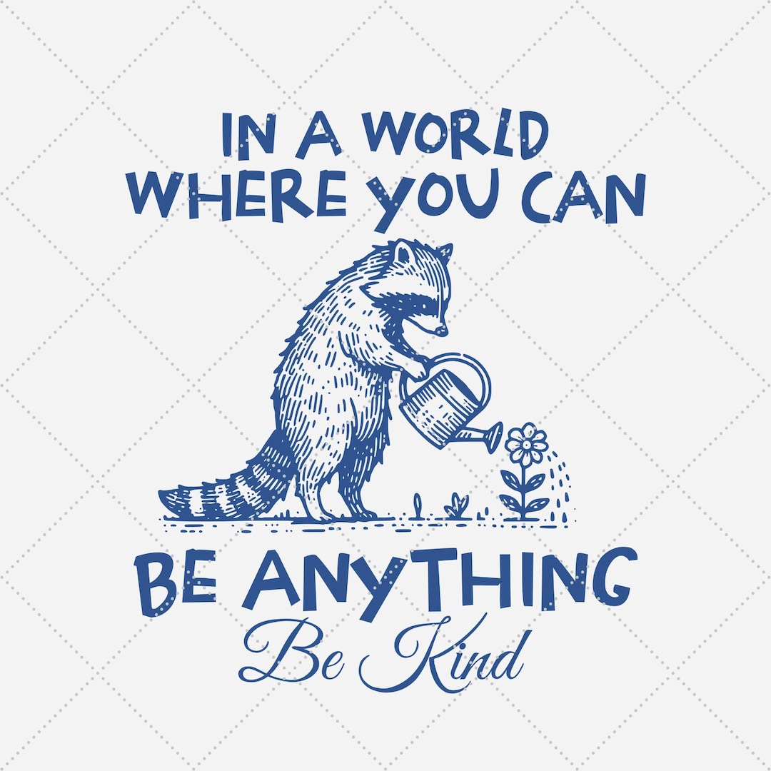 Be Kind Raccoon Shirt PNG, Inspirational Quote (digital Download) - Etsy