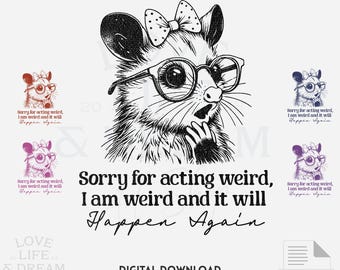 Sorry For Acting Weird PNG · Funny Opossum Sarcastic Shirt · Sublimation DTF Instant Download
