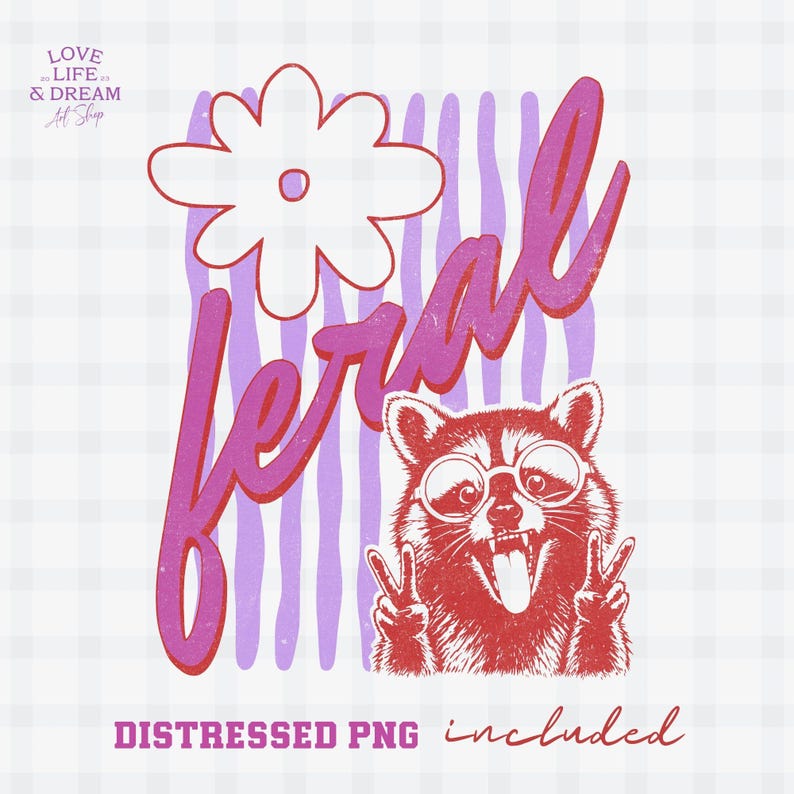 May include: A distressed PNG graphic featuring a raccoon wearing sunglasses and giving the peace sign, with the word "feral" in pink script. A white flower and purple striped background complete the design. Text at the bottom reads "DISTRESSED PNG included."
