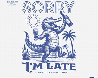 Funny Alligator 'Sorry I'm Late' PNG, Vintage Sarcastic Quote (Digital Download)