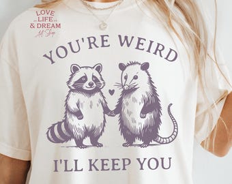 Funny Raccoon & Opossum PNG SVG – &quot;You&#39;re Weird I&#39;ll Keep You&quot; – Animal Quote Sarcastic Sayings – Digital Download – 15x18in, 4 Colors