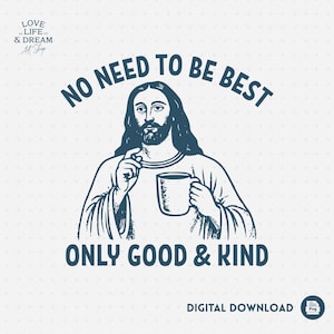 Christian Coffee PNG – Jesus with Mug Clipart – Faith Quote Be Kind Design – Religious Sublimation for Shirt, Mug, Digital Download