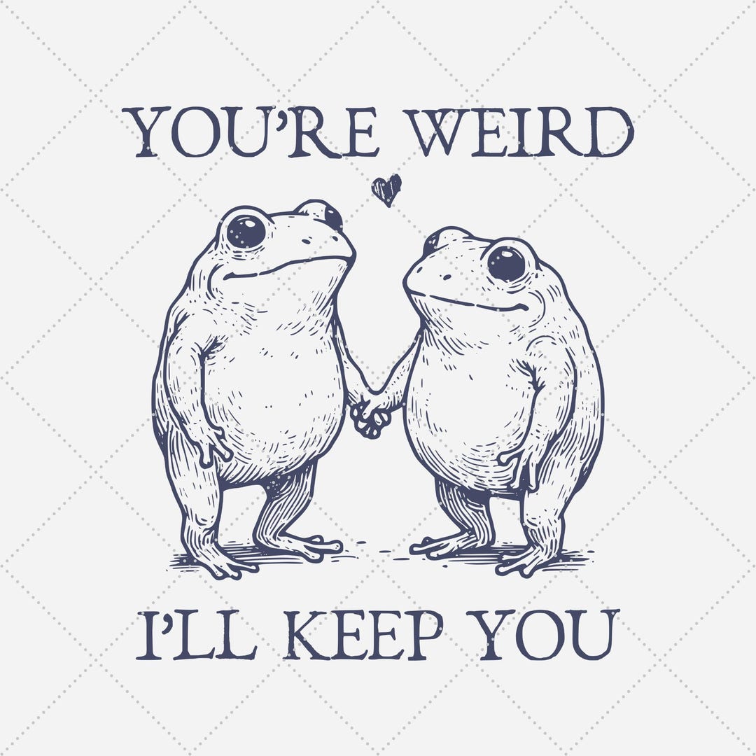 You're Weird, I'll Keep You Frog PNG, Funny Sarcastic Animal Saying ...
