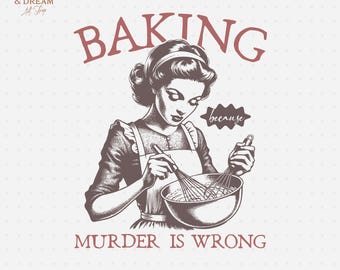 Funny Baking Quote PNG SVG, Retro Kitchen Clipart (Digital Download)