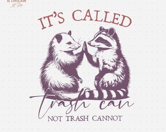 Trash Can Not Trash Cannot PNG SVG, Funny Opossum Raccoon Saying, Sarcastic Animal Design for Shirts, Mugs, Bags, Digital Download