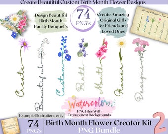 May include: A digital art bundle featuring watercolor illustrations of birth month flowers. The image includes text that reads "Create Beautiful Custom Birth Month Flower Designs" and "74 PNG's". The illustrations are designed for creating gifts and family bouquets.