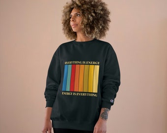 Energy is Everything - Champion Sweatshirt