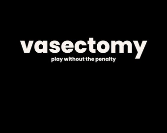 Vasectomy: Play Without Pentalty
