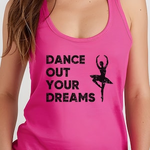 Dance Out Your Dreams Distressed Racerback Tank