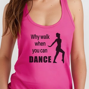 Why Walk When You Can Dance Racerback Tank