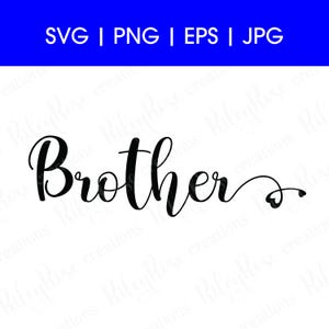 Hermano Script SVG, PNG, jpeg, eps / Amor, Hermano svg Archivos de corte / Hermano Cumpleaños svg / Texto cursivo escrito a mano / DESCARGA digital