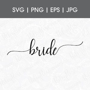 Braut Skript SVG, PNG, jpeg, eps | Liebe, Braut svg Schnittdateien | Hochzeitstag | Braut | Hand beschriftet kursiver Text | Digitaler DOWNLOAD