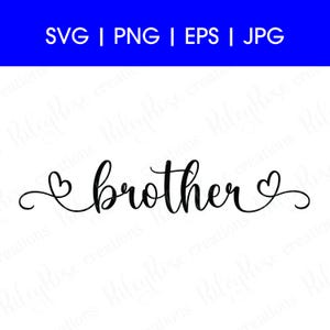 Hermano corazón SVG, PNG, jpeg, eps / Amor, Hermano svg Archivos de corte / Hermano cumpleaños svg / Texto cursivo escrito a mano / DESCARGA digital