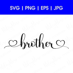 Hermano corazón SVG, PNG, jpeg, eps / Amor, Hermano svg Archivos de corte / Hermano cumpleaños svg / Texto cursivo escrito a mano / DESCARGA digital