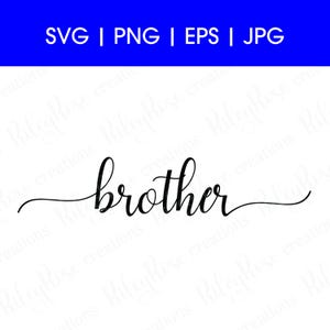 Hermano Script SVG, PNG, jpeg, eps / Amor, Hermano svg Archivos de corte / Hermano Cumpleaños svg / Texto cursivo escrito a mano / DESCARGA digital