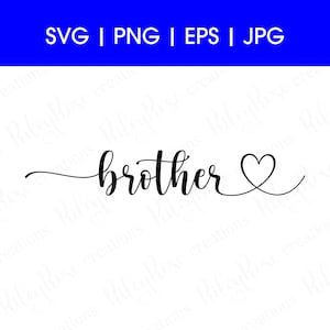 Hermano corazón SVG, PNG, jpeg, eps / Amor, Hermano svg Archivos de corte / Hermano cumpleaños svg / Texto cursivo escrito a mano / DESCARGA digital