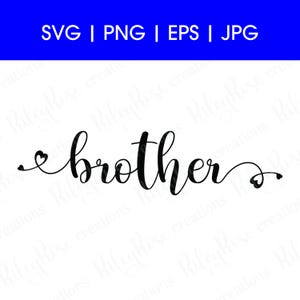 Hermano corazón SVG, PNG, jpeg, eps / Amor, Hermano svg Archivos de corte / Hermano cumpleaños svg / Texto cursivo escrito a mano / DESCARGA digital
