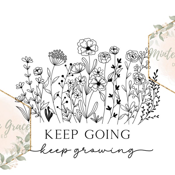 Keep Going Keep Growing PNG | Wildflower Digital Design | Sublimation Design | SVG Digital Design | Digital Download Only