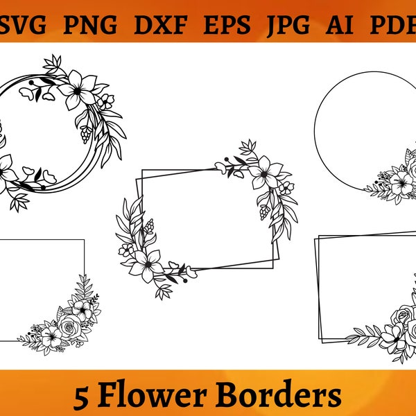 5 FLOWER FRAMES SVG Floral Border Png for Shirt Cup Cricut Cut Files Silhouette Clipart Flower Digital Download Svg Png Dxf Eps Jpg Ai Pdf