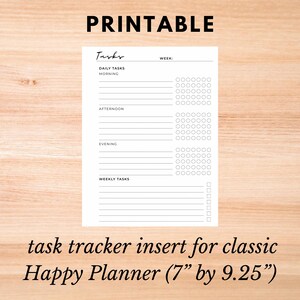 May include: A white printable task tracker insert for a classic Happy Planner. The insert includes sections for daily and weekly tasks, with checkboxes for each task. The insert measures 7 inches by 9.25 inches.
