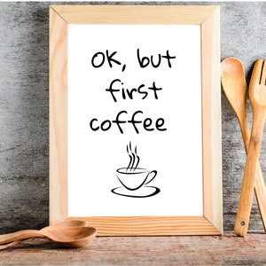 Ok, but first Coffee, Inspirational quote, Gift for family, Typography print, Wall decor, Digital print, mindfull qoute, Poster.
