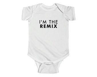 I'm the Remix Infant Onsie
