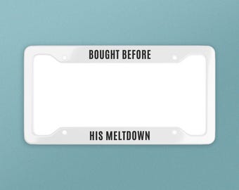 Bought Before His Meltdown Metal License Plate Frame, Funny Anti Elon License Plate, EV Accessory Gift, Funny Gift, Bad CEO, Anti Elon