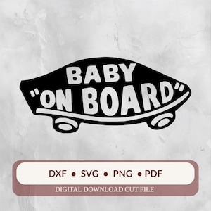 May include: Black and white "Baby On Board" car decal in a stylized car shape. The text is in a bold, sans-serif font. Below the decal is a rectangular banner with the text "DXF • SVG • PNG • PDF" and "DIGITAL DOWNLOAD CUT FILE".