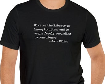 Give Me the Liberty to Know, John Milton Zitat T-Shirt, Pressefreiheit, Redefreiheit, für Lehrer, Bibliothekare, Aktivisten