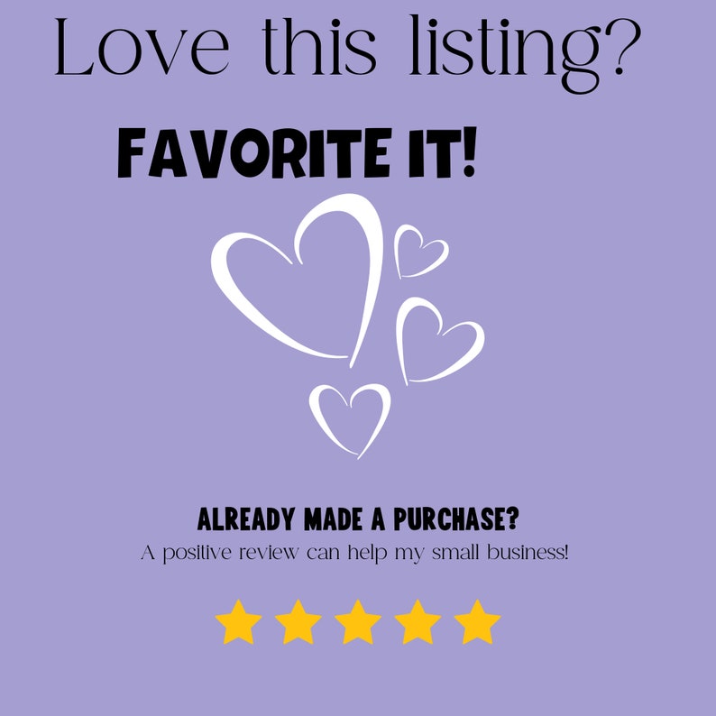 Może przedstawiać: Fioletowe tło z białymi sercami i tekstem "Love this listing? FAVORITE IT!"  Pod sercami znajduje się tekst "ALREADY MADE A PURCHASE? A positive review can help my small business!" z pięcioma ż&oacute;łtymi gwiazdami.