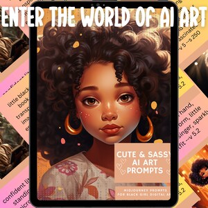 May include: A digital art image on a tablet featuring a portrait of a young Black girl with curly hair and gold hoop earrings. The image has the text "ENTER THE WORLD OF AI ART" at the top and "CUTE & SASSY AI ART PROMPTS" at the bottom.
