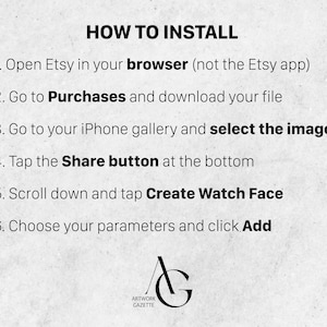 May include: A black and white graphic with the text "HOW TO INSTALL" and six numbered steps for installing a watch face on an iPhone. The steps include opening Etsy in a browser, going to Purchases, downloading a file, selecting an image, tapping the Share button, and creating a watch face.