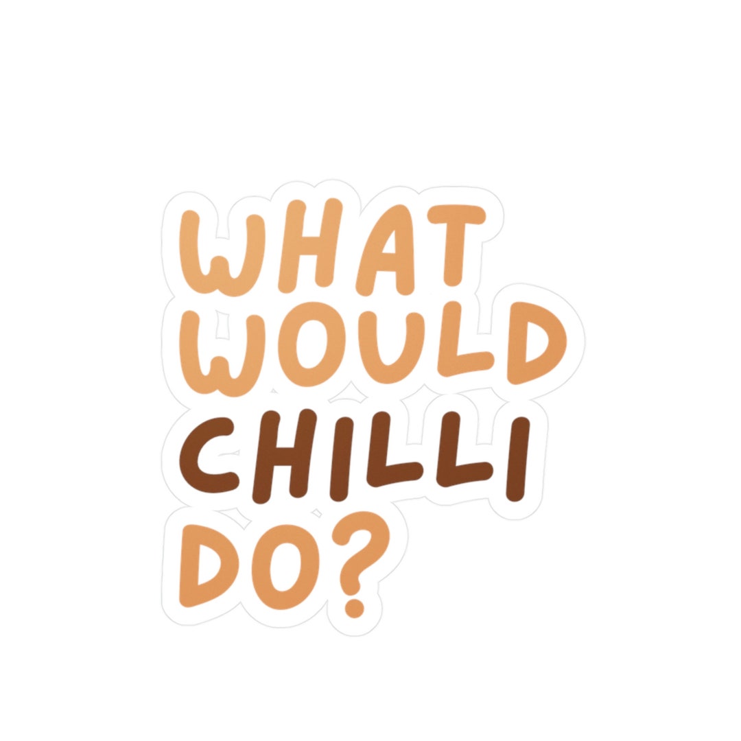 Bluey Sticker | Chilli Heeler | Funny Parenting Gift for Mom | What ...