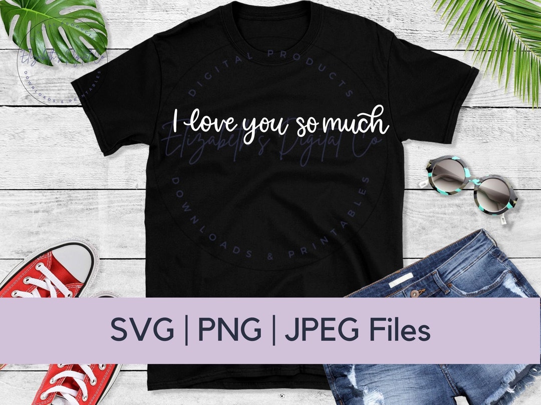I Love You so Much SVG, Love Svg Files, Valentine's Day SVG, Valentine ...