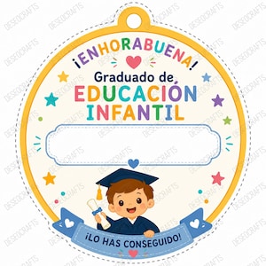 May include: A graduation tag with a yellow border and the words "¡ENHORABUENA! Graduado de EDUCACIÓN INFANTIL" in colorful text. A cartoon boy in a graduation gown and cap holds a diploma. The tag also includes the text "¡LO HAS CONSEGUIDO!"