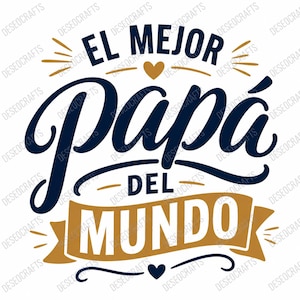 Pode incluir: Um design gráfico com o texto EL MEJOR Papá DEL MUNDO em azul escuro e dourado. A palavra Papá está escrita numa fonte cursiva grande, enquanto MUNDO está dentro de uma faixa dourada. Pequenos corações e linhas decorativas acentuam o texto.