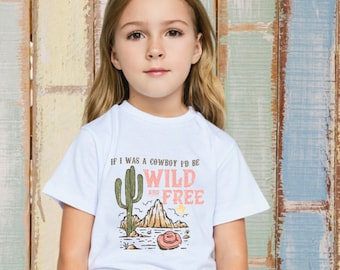 If I Was a Cowboy id Be Wild And Free, Country Music Tshirt, Cowboy, Western Vibes, Gift, Kids, Christmas, Horse, Made In UK