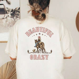 Beautiful Crazy Tshirt, Gift, Boho, Western Style, Country Music, Nashville, Tennessee, Made In England, Festival, Luke Combs