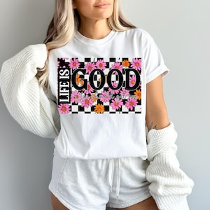 Life is Good Floral Graphic T-Shirt Digital Download PNG
