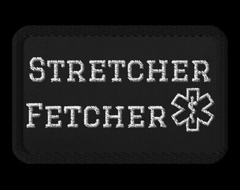 Stretcher Fetcher EMT Embroidered patches