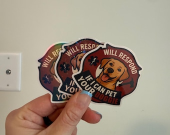 Will Respond If I Can Pet Your Dog Sticker, Funny First Responder, EMS, Firefighter, Dog Lover