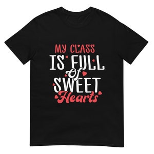 My Class Is Full Of Sweethearts Shirt, Funny Teacher T-Shirt, Cute Teacher Saying Shirt, Sweet Hearts Shirt, Teacher Gift Shirt,TeachersLife