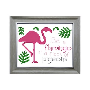 Flamingo Cross Stitch Pattern - Quote Cross Stitch, Inspirational X Stitch Pattern, Humorous Cross Stitch