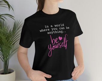 Be Yourself Inspirational Unisex Jersey Short Sleeve Tee