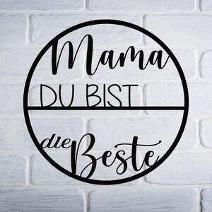 Mama du bist die Beste SVG Deko Loop Ring, Türschild DXF Laser cut , Plasma  schneiden Deko, Holz 3D Schriftzug