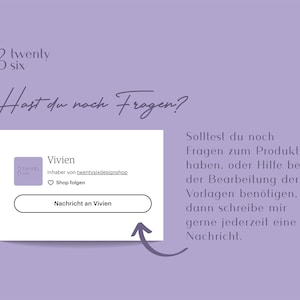 May include: A white card with the text "Hast du noch Fragen?" in black cursive font. The card has a purple background and a white border. The card also has a smaller white card with the text "Vivien" in black font. The smaller card has a purple background and a white border. The smaller card also has a purple heart icon with the text "Shop folgen" in black font. The smaller card also has a white button with the text "Nachricht an Vivien" in black font. The card is on a purple background with the text "Solltest du noch Fragen zum Produkt haben, oder Hilfe bei der Bearbeitung der Vorlagen ben&ouml;tigen, dann schreibe mir gerne jederzeit eine Nachricht." in black font.
