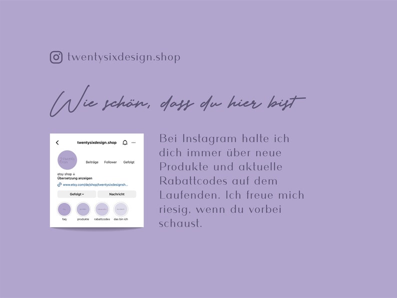 Op de afbeelding: Een lichtpaarse afbeelding met de Instagram-naam twentysixdesign.shop, de tekst Wie sch&ouml;n, dass du hier bist, en een screenshot van een Instagram-profielpagina met ronde iconen gelabeld faq, produkte, rabattcodes en das bin ich.